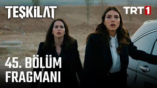 Teşkilat 45 Bölüm Fragmanı [upl. by Ykcaj]