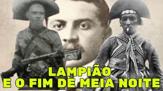 LAMPIÃO E O FIM DE MEIA NOITE [upl. by Onig]