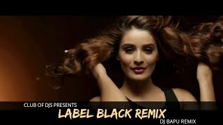 Label Black Remix  DJ Bapu  Gupz Sehra  Club Of DJs [upl. by Kalagher358]