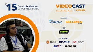 Luis Mendes Diretor da Toshiba Brasil no VideoCast Exposec 2024 by NetSeg amp Security BR [upl. by Hahn]