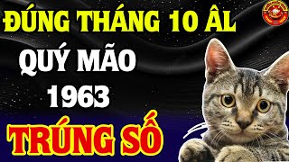 Top 3 Tiết Lộ Trúng Số Quý Mão 1963 Nhận Hồng Phúc Trời Ban Mua Ngay Két Sắt Đúng Tháng 10 ÂL [upl. by Latnahs311]