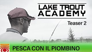 Trabucco TV  Trota Lago  Lake Trout Academy  Pesca alla trota con Piombino o Catenella  Teaser 2 [upl. by Laveen249]