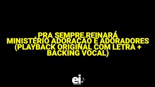 Pra Sempre Reinará  Ministério Adoração e Adoradores Playback Original Com Letra  Backing Vocal [upl. by Annaiuq]