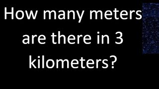 How many meters are there in 3 kilometers  km m [upl. by Care710]