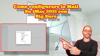 Come configurare la App mail sul Apple iMac 2021 con processore M1 e Big Sur [upl. by Annavahs281]