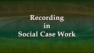 Recording in Social Casework [upl. by Earezed]