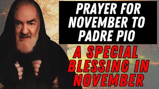 MIRACULOUS PRAYER OF PADRE PIO TO OBTAIN A SPECIAL BLESSING IN NOVEMBER [upl. by Nylaret615]