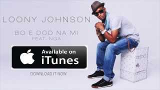 LOONY JOHNSON FT NGA  BO É DOD NA MI AUDIO [upl. by Ellenahs431]