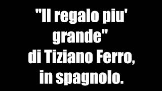 El Regalo Mas Grande  Tiziano Ferro [upl. by Gentry]