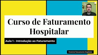 Curso de Faturamento Hospitalar Aula 1  Introdução ao Faturamento [upl. by Areem]