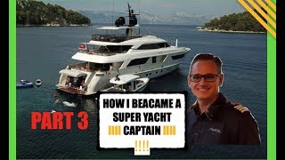 HOW I BECAME AN AWARD WINNING SUPER YACHT CAPTAIN Part 3  Moving Up Captains Vlog 38 [upl. by Eydie171]