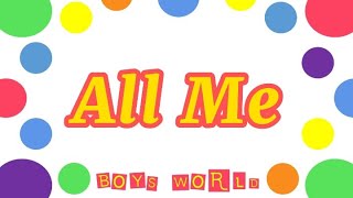 boys world  all me lyrics [upl. by Nooj]