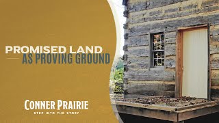 Conner Prairie  Promised Land As Proving Ground PLPG  Experience Area [upl. by Armahs241]