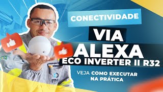 CONECTIVIDADE VIA ALEXA ECO INVERTER II R32 ELGIN VEJA NA PRÁTICA COMO CONECTAR [upl. by Nathan441]