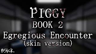 Official Piggy Book 2 Soundtrack  Chapter 2 quotEgregious Encounterquot Dessa Skin Version [upl. by Basile]