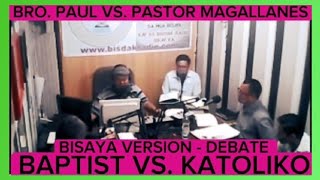 Baptist VS Katoliko With Roman Catholic Debater Bro Paul Alima  🔥Bisaya Version🔥 [upl. by Sirah]