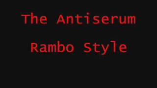 The Antiserum Rambo Style [upl. by Lossa]