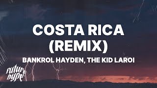 Bankrol Hayden  Costa Rica Remix Lyrics ft The Kid LAROI [upl. by Strickler736]