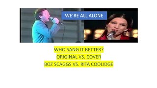 Were All Alone Boz Scaggs Vs Rita CoolidgeWHO SANG IT BETTER [upl. by Laet]