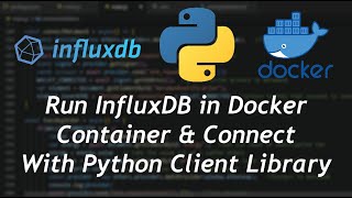 InfluxDB database in Docker Container  Connect with Python client library to Read and Write Data [upl. by Nylirret]