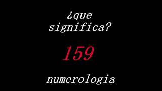 SIGNIFICADO DEL ANGEL NUMERO 159 numerología [upl. by Cherilyn]