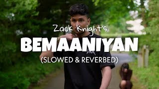 Zack Knight  Beymaaniyan Slowed  Reverb  Zack Knight new song lofi edit [upl. by Irby996]