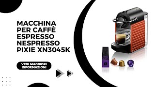 Macchina per caffè espresso Nespresso Pixie XN3045K [upl. by Landsman]