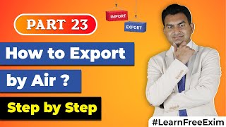 How to Export by Air  Details of the process of exporting goods by Air  by Paresh Solanki [upl. by Itak]