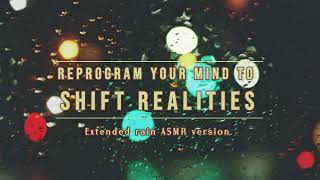 Reprogram Your Mind to Shift Realities  ASMR Affirmations with Rain and Theta Waves [upl. by Koval]