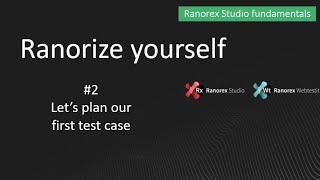 Ranorex fundamentals 2 Letss Plan our First Test Case [upl. by Kind]