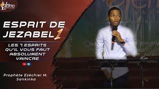 L ESPRIT DE JEZABEL 1 LES 7 ESPRITS QUIL VOUS FAUT ABSOLUMENT VAINCRE  Pht EZECHIEL M SANKINKA [upl. by Ellenahc494]