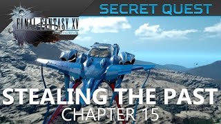 FFXV  Stealing the Past Secret Quest Walkthrough [upl. by Karlik912]