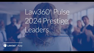 2024 Law360 Pulse Prestige Leaders [upl. by Hough]