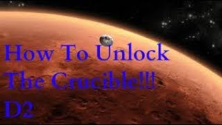 How To Unlock The CrucibleDestiny 2 [upl. by Siuqaj]