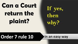 Can the court return the plaint  Order 7 Rules 10 10A 10B of the CPC  Return of plaint CPC [upl. by Emylee180]