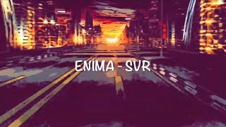 Enima  SVR Lyrics [upl. by Timms943]