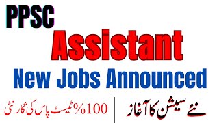 PPSC ASSISTANT New Jobs Announced  PPSC New Jobs 2024  Assistant Jobs Preparation [upl. by Llorre]