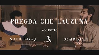 Pregda Che Lauzuna  Wajid Layaq X obaidkhanmusic619  Acoustic Version  Live Jamming [upl. by Nnelg]