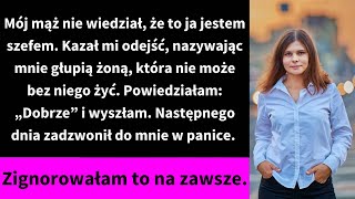 Mój mąż nie wiedział że to ja jestem szefem Kazał mi odejść nazywając mnie głupią żoną która nie [upl. by Artenal984]