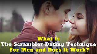 What Is the Scrambler Dating Technique for Men and Does It Work [upl. by Melamed]