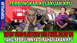 TERBONGKAR KELAKUAN KPU TIM ROY SURYO KLAIM DAPAT DATA C HASIL 823220 TPS INI RAHASIA KPU [upl. by Esidnac527]