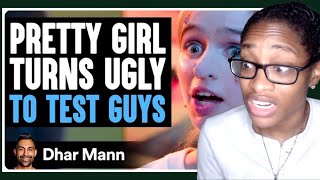 PRETTY GIRL Turns UGLY TO TEST GUYS Dhar Mann Reaction [upl. by Sharma]