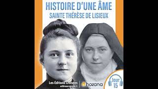 Jour 15 Histoire dune Âme Audio  Sainte Thérèse de Lisieux [upl. by Annavaig]