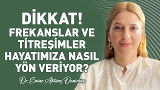 DİKKAT Frekanslar Hayatınızı Değiştirebilir Frekansların Şifa Enerjisi  Emine Aktunç Demirbaş [upl. by Arayk]