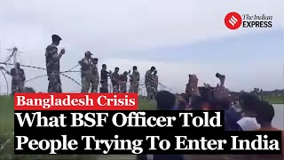 Bangladesh Crisis What This BSF Officer Told Bangladeshis Trying To Enter India [upl. by Russia]