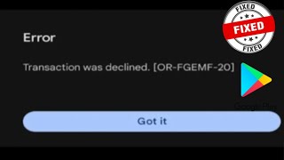 Fix Google Play Store Transaction was declined Error ORFGEMF20  Play Store Transaction Declined [upl. by Ahsiekal]