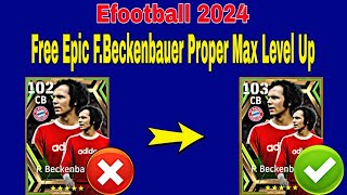 How To Upgrade 103 Rated FBeckenbauer In Efootball  FBeckenbauer Max Level Pes 2024 [upl. by Oicam]