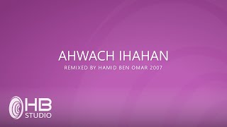 Ahwach Ihahan Remix 2007  Hamid Ben Omar EXCLUSIVE Music [upl. by Kruse]