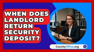 When Does Landlord Return Security Deposit  CountyOfficeorg [upl. by Gebelein]