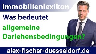 Was bedeutet allgemeine Darlehensbedingung Einfach erklärt Immobilien Definitionen [upl. by Rickert]